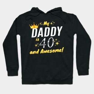 My Daddy Is 40 And Awesome Happy 40th Birthday Dad Hoodie